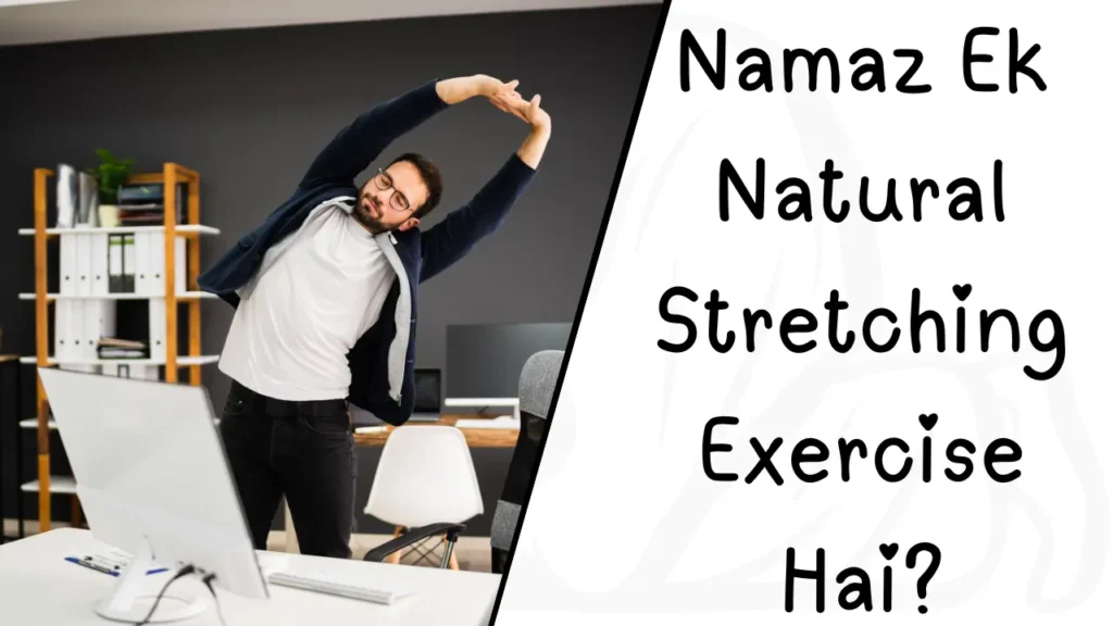 Namaz Ek Natural Stretching Exercise Hai?