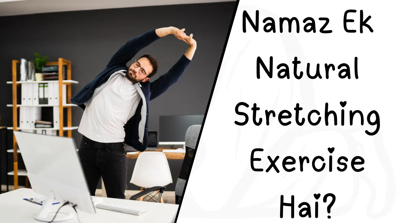 Namaz Ek Natural Stretching Exercise Hai?